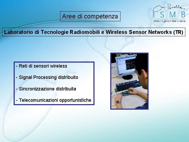 Aree di competenza Laboratorio di Tecnologie Radiomobili e Wireless Sensor Networks (TR) - Reti