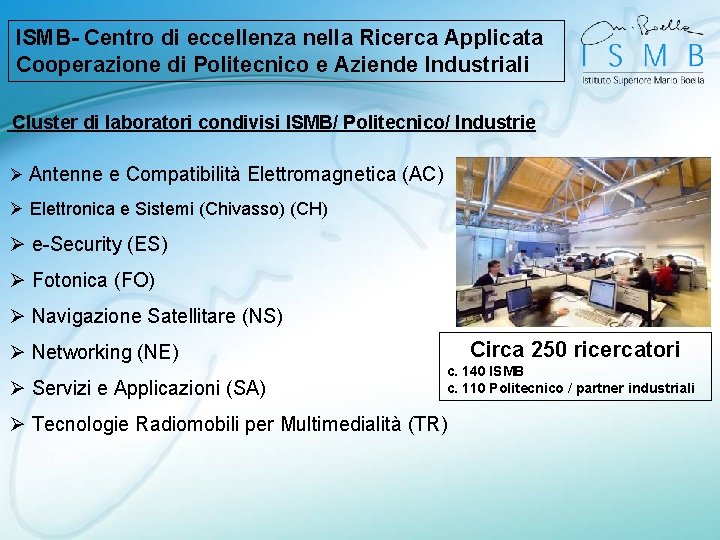 ISMB- Centro di eccellenza nella Ricerca Applicata Cooperazione di Politecnico e Aziende Industriali Cluster