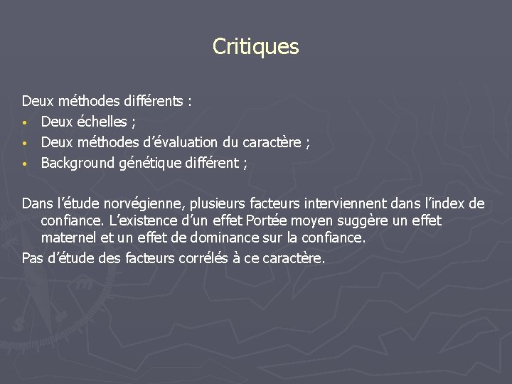 Critiques Deux méthodes différents : • Deux échelles ; • Deux méthodes d’évaluation du