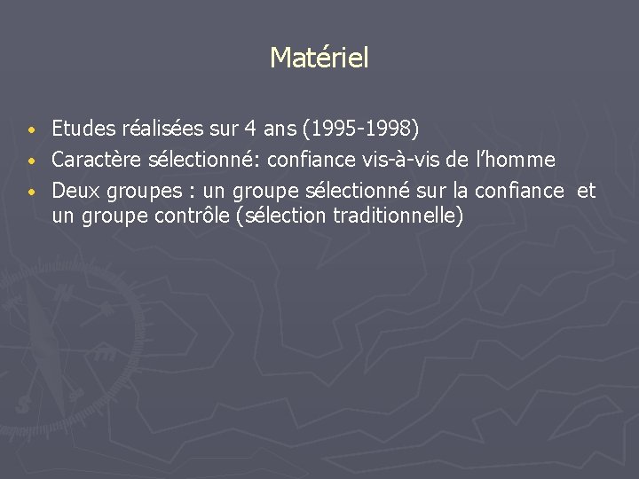 Matériel Etudes réalisées sur 4 ans (1995 -1998) • Caractère sélectionné: confiance vis-à-vis de