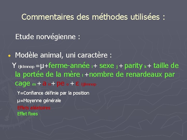 Commentaires des méthodes utilisées : Etude norvégienne : Modèle animal, uni caractère : Y
