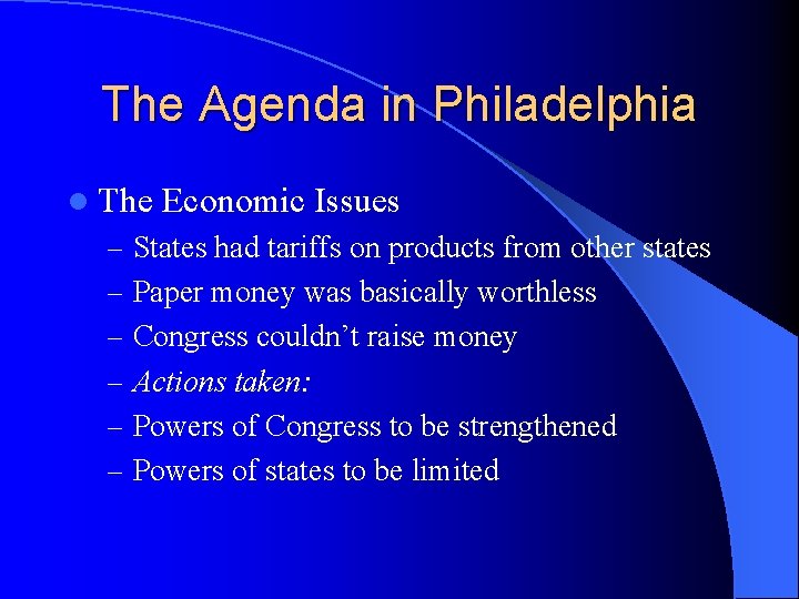 The Agenda in Philadelphia l The Economic Issues – States had tariffs on products