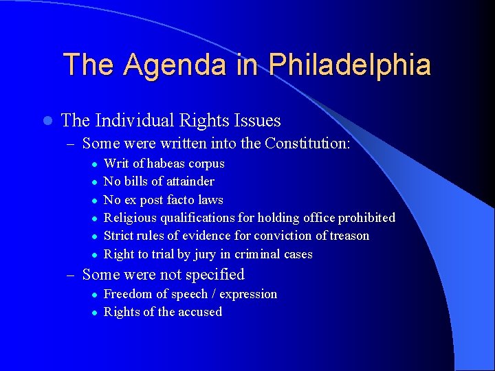 The Agenda in Philadelphia l The Individual Rights Issues – Some were written into