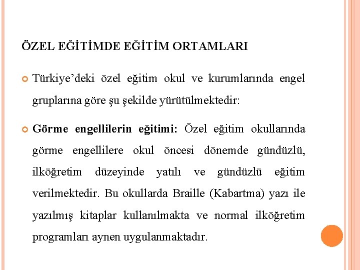 ÖZEL EĞİTİMDE EĞİTİM ORTAMLARI Türkiye’deki özel eğitim okul ve kurumlarında engel gruplarına göre şu