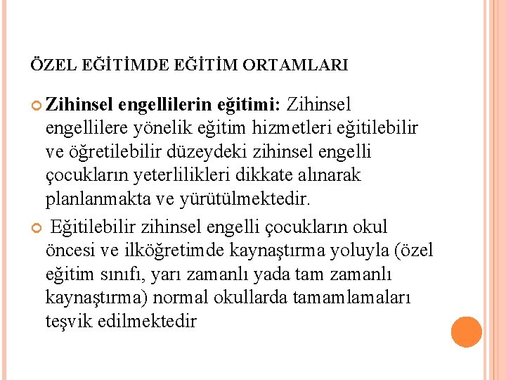 ÖZEL EĞİTİMDE EĞİTİM ORTAMLARI Zihinsel engellilerin eğitimi: Zihinsel engellilere yönelik eğitim hizmetleri eğitilebilir ve