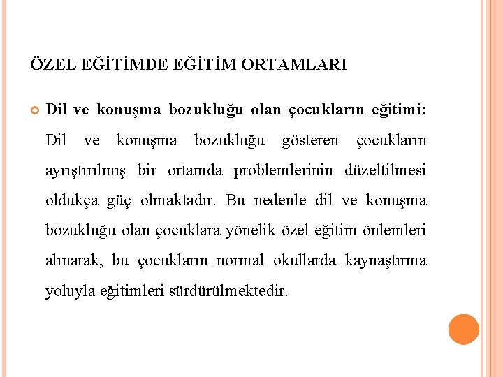 ÖZEL EĞİTİMDE EĞİTİM ORTAMLARI Dil ve konuşma bozukluğu olan çocukların eğitimi: Dil ve konuşma