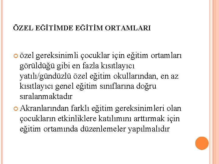 ÖZEL EĞİTİMDE EĞİTİM ORTAMLARI özel gereksinimli çocuklar için eğitim ortamları görüldüğü gibi en fazla