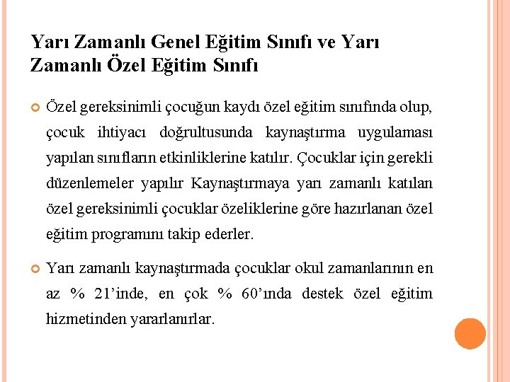 Yarı Zamanlı Genel Eğitim Sınıfı ve Yarı Zamanlı Özel Eğitim Sınıfı Özel gereksinimli çocuğun