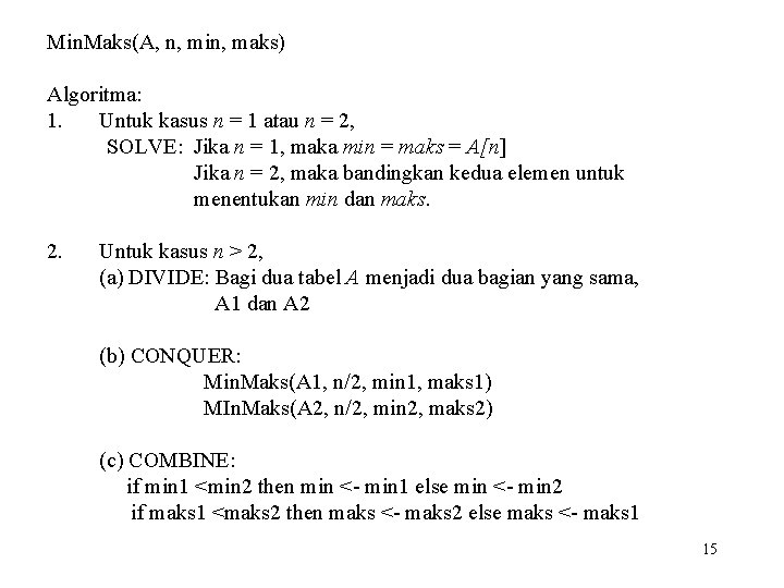 Min. Maks(A, n, min, maks) Algoritma: 1. Untuk kasus n = 1 atau n