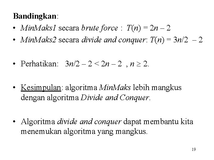 Bandingkan: • Min. Maks 1 secara brute force : T(n) = 2 n –