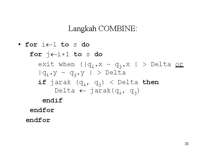 Langkah COMBINE: • for i 1 to s do for j i+1 to s