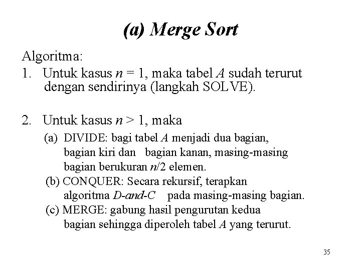 (a) Merge Sort Algoritma: 1. Untuk kasus n = 1, maka tabel A sudah