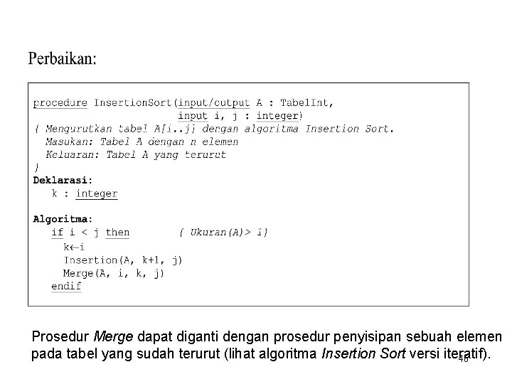 Prosedur Merge dapat diganti dengan prosedur penyisipan sebuah elemen pada tabel yang sudah terurut