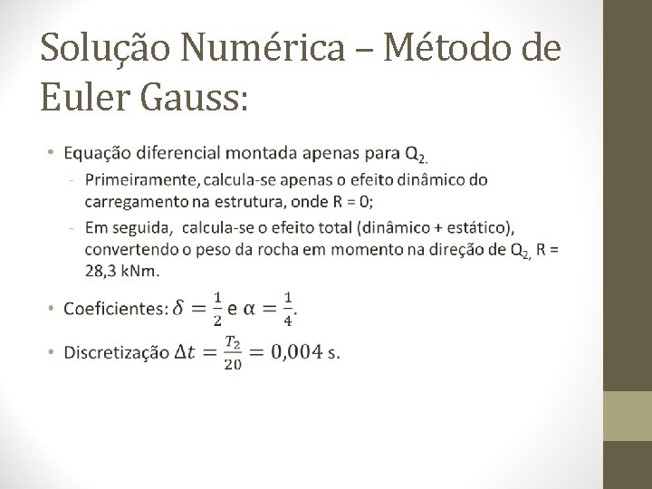 Solução Numérica – Método de Euler Gauss: • 