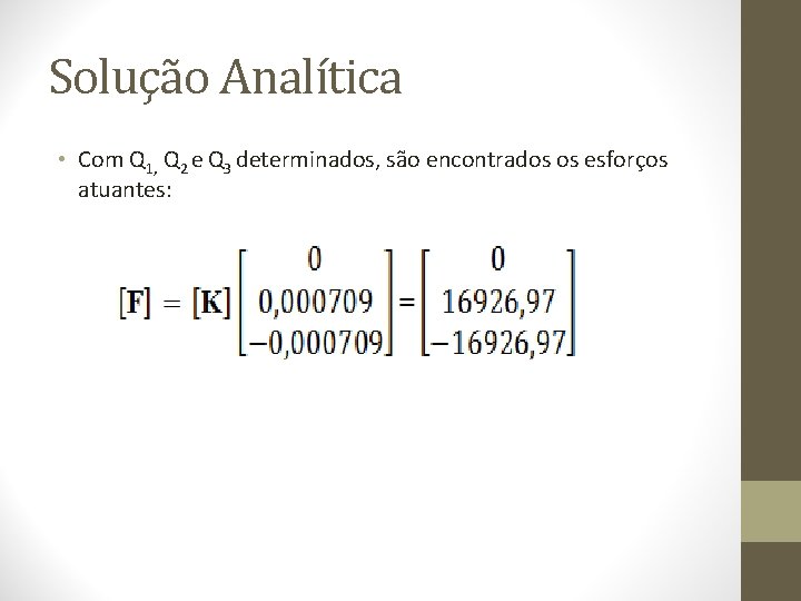 Solução Analítica • Com Q 1, Q 2 e Q 3 determinados, são encontrados