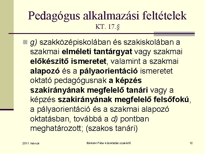 Pedagógus alkalmazási feltételek KT. 17. § n g) szakközépiskolában és szakiskolában a szakmai elméleti