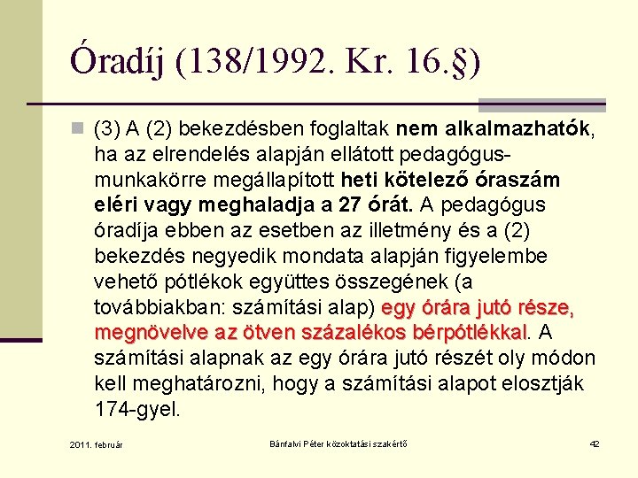 Óradíj (138/1992. Kr. 16. §) n (3) A (2) bekezdésben foglaltak nem alkalmazhatók, ha