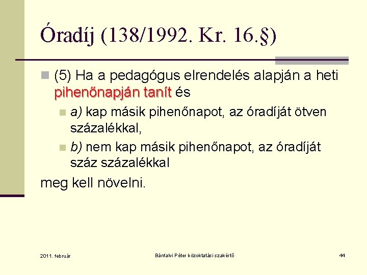 Óradíj (138/1992. Kr. 16. §) n (5) Ha a pedagógus elrendelés alapján a heti