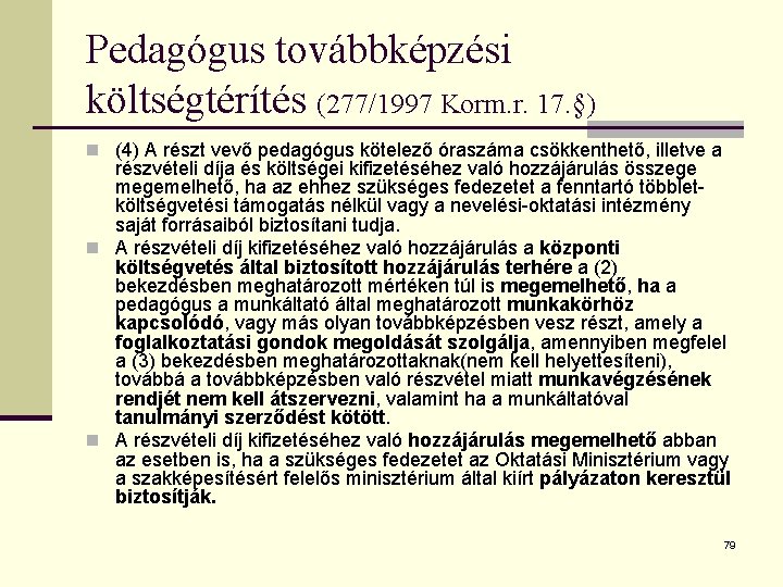Pedagógus továbbképzési költségtérítés (277/1997 Korm. r. 17. §) n (4) A részt vevő pedagógus