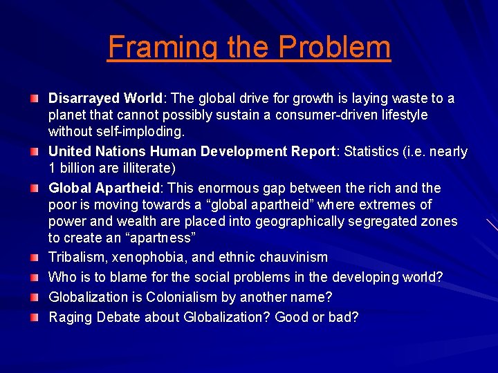 Framing the Problem Disarrayed World: The global drive for growth is laying waste to