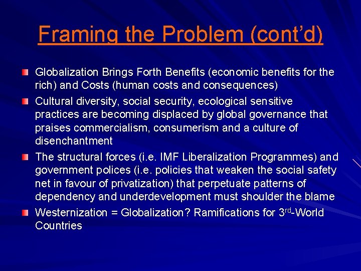 Framing the Problem (cont’d) Globalization Brings Forth Benefits (economic benefits for the rich) and