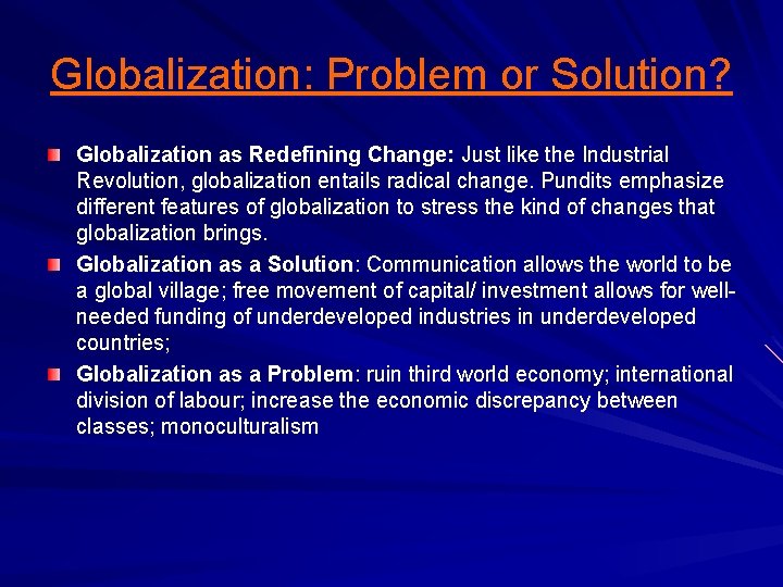 Globalization: Problem or Solution? Globalization as Redefining Change: Just like the Industrial Revolution, globalization