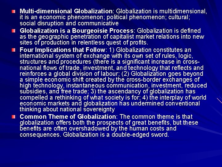 Multi-dimensional Globalization: Globalization is multidimensional, it is an economic phenomenon; political phenomenon; cultural; social