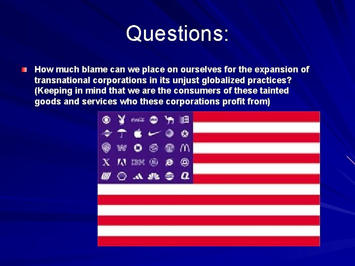 Questions: How much blame can we place on ourselves for the expansion of transnational