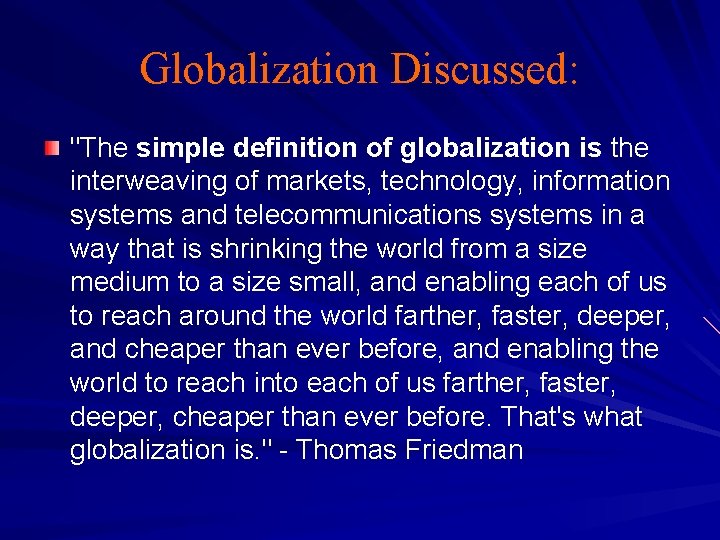 Globalization Discussed: "The simple definition of globalization is the interweaving of markets, technology, information