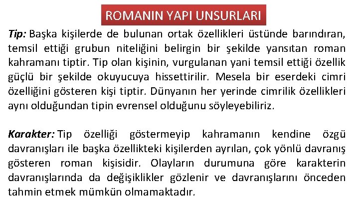 ROMANIN YAPI UNSURLARI Tip: Başka kişilerde de bulunan ortak özellikleri üstünde barındıran, temsil ettiği