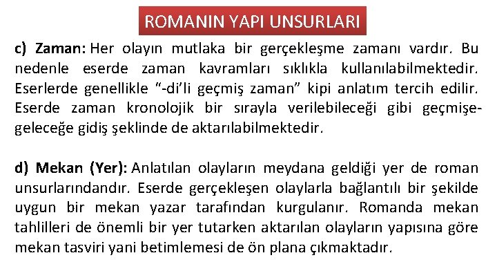 ROMANIN YAPI UNSURLARI c) Zaman: Her olayın mutlaka bir gerçekleşme zamanı vardır. Bu nedenle