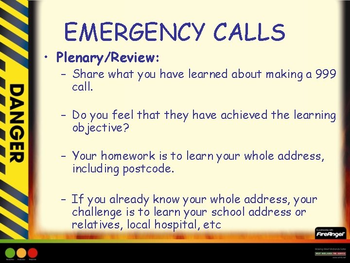 EMERGENCY CALLS • Plenary/Review: – Share what you have learned about making a 999