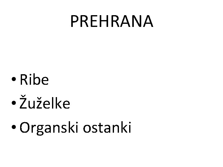 PREHRANA • Ribe • Žuželke • Organski ostanki 