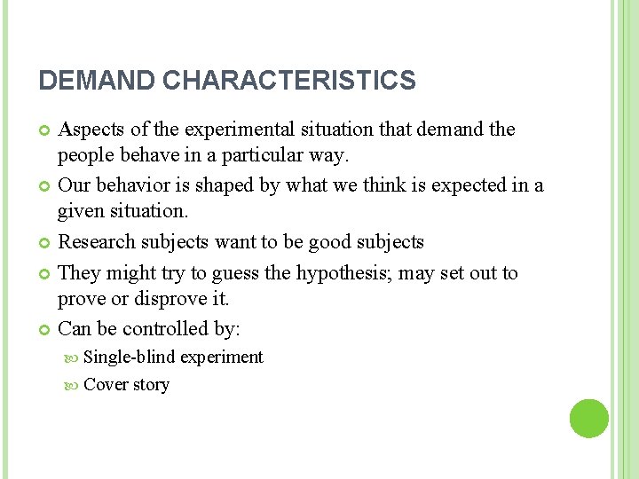 DEMAND CHARACTERISTICS Aspects of the experimental situation that demand the people behave in a DEMAND CHARACTERISTICS Aspects of the experimental situation that demand the people behave in a