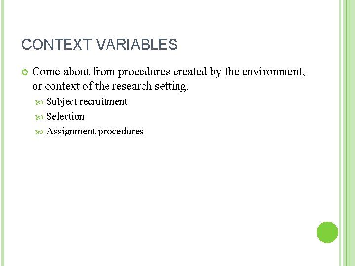CONTEXT VARIABLES Come about from procedures created by the environment, or context of the CONTEXT VARIABLES Come about from procedures created by the environment, or context of the