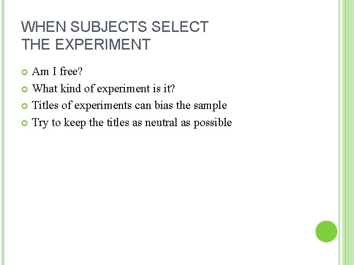 WHEN SUBJECTS SELECT THE EXPERIMENT Am I free? What kind of experiment is it? WHEN SUBJECTS SELECT THE EXPERIMENT Am I free? What kind of experiment is it?