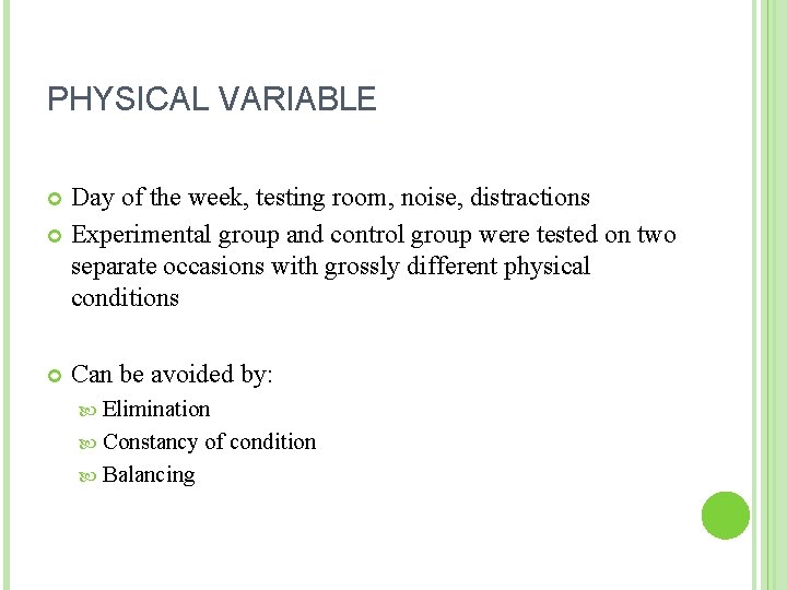 PHYSICAL VARIABLE Day of the week, testing room, noise, distractions Experimental group and control PHYSICAL VARIABLE Day of the week, testing room, noise, distractions Experimental group and control