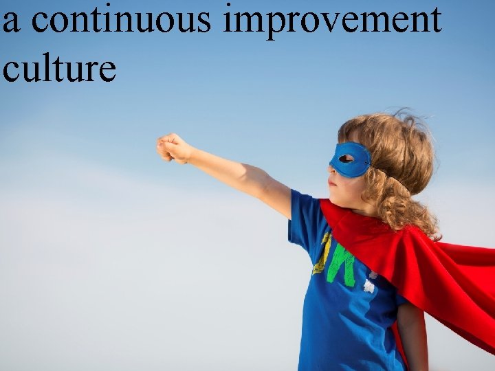 a continuous improvement culture 