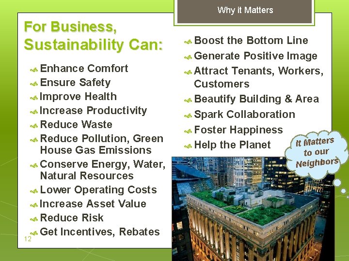 Why it Matters For Business, Sustainability Can: Enhance Comfort Ensure Safety Improve Health Increase