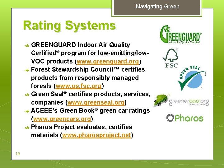 Navigating Green Rating Systems 16 GREENGUARD Indoor Air Quality Certified® program for low-emitting/low. VOC