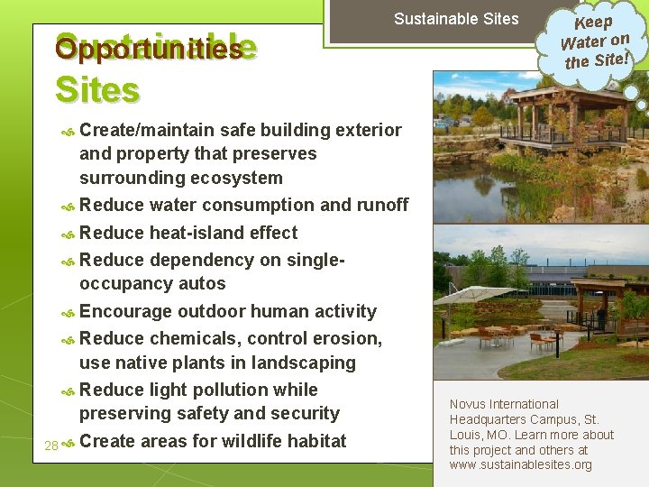 Opportunities Sustainable Sites Create/maintain safe building exterior and property that preserves surrounding ecosystem Reduce