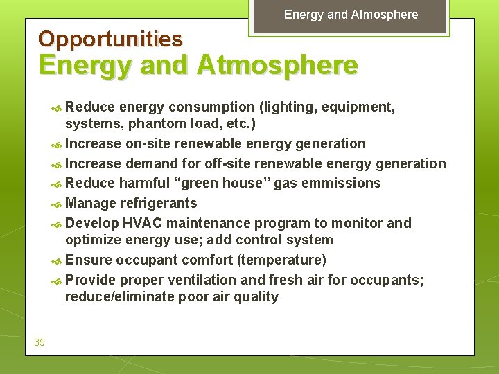 Energy and Atmosphere Opportunities Energy and Atmosphere Reduce energy consumption (lighting, equipment, systems, phantom