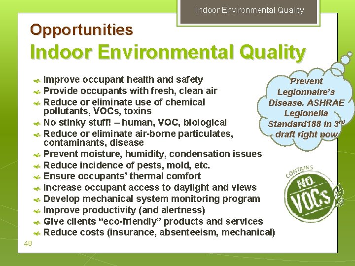 Indoor Environmental Quality Opportunities Indoor Environmental Quality 48 Improve occupant health and safety Prevent