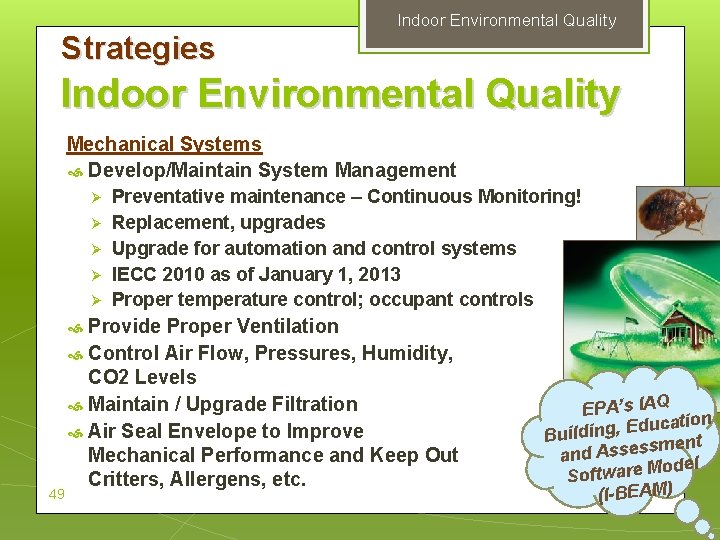 Indoor Environmental Quality Strategies Indoor Environmental Quality Mechanical Systems Develop/Maintain System Management Ø Ø