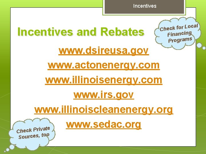 Incentives and Rebates ocal L r o f k c e Ch Financing Programs