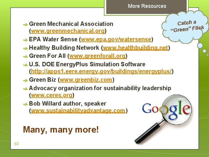 More Resources Catch a Green Mechanical Association lick “Green” F (www. greenmechanical. org) EPA