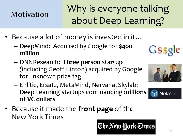 Motivation Why is everyone talking about Deep Learning? • Because a lot of money