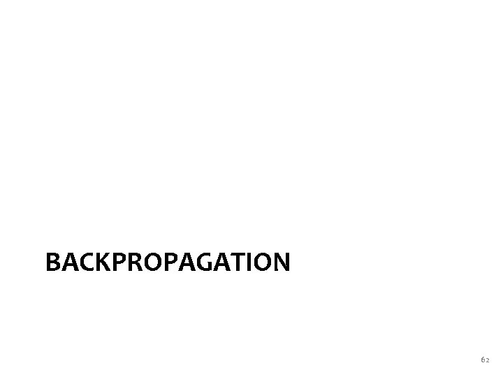 BACKPROPAGATION 62 