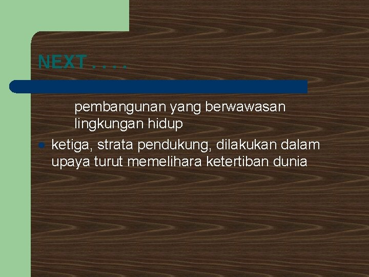 NEXT. . l pembangunan yang berwawasan lingkungan hidup ketiga, strata pendukung, dilakukan dalam upaya