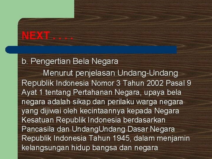 NEXT. . b. Pengertian Bela Negara Menurut penjelasan Undang-Undang Republik Indonesia Nomor 3 Tahun